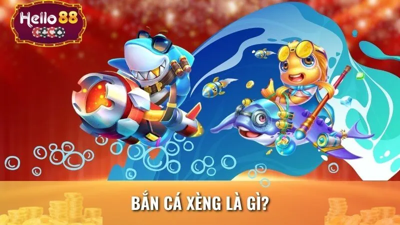 Bắn cá xèng là gì?
