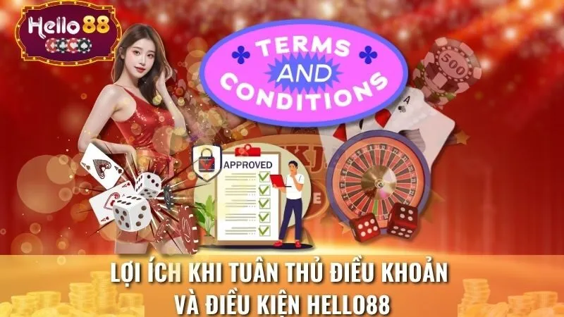 Lợi ích khi tuân thủ điều khoản và điều kiện Hello88