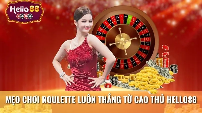 Mẹo chơi roulette luôn thắng từ cao thủ Hello88