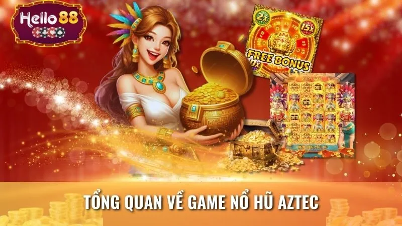 Tổng quan về game nổ hũ Aztec